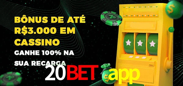 20bet app melhor bônus de depósito